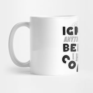 Coffee Wisdom: Ignore Anything I Said Pre-Caffeine Mug